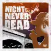 Night of the Never Dead album lyrics, reviews, download