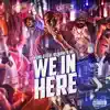 Stream & download We In Here (feat. Bizarre & KG) - Single