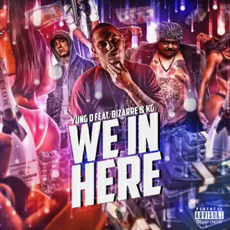 We In Here (feat. Bizarre & KG) - Single by Yung Q album reviews, ratings, credits