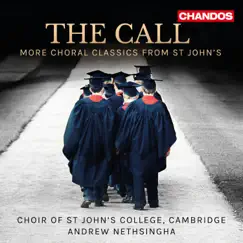 The Call - More Choral Classics from St John's by Choir of St. John’s College, Cambridge, Andrew Nethsingha, Edward Picton-Tubervill & Alison Martin album reviews, ratings, credits