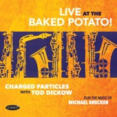 Live at the Baked Potato - Play the Music of Michael Brecker (Live) [feat. Tod Dickow]