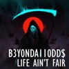 Life Ain't Fair by B3Y0NDA110DD$ iTunes Track 1