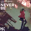 Never Be (feat. AXYL) - Single album lyrics, reviews, download