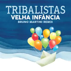 Velha Infância (Bruno Martini Remix) [feat. Bruno Martini] - Single - Tribalistas