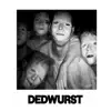 Ded Würst - Single album lyrics, reviews, download