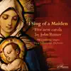 I Sing of a Maiden: 5 New Carols by John Rutter - EP album lyrics, reviews, download