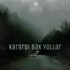 Karardı Bak Yollar (Radio Edit) [Radio Edit] - Single album lyrics, reviews, download