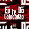 Stream & download Eu Te do Colocadão - Single