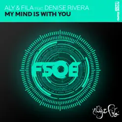 My Mind Is with You (feat. Denise Rivera) - Aly & Fila My Mind Is with You (feat. Denise Rivera) - Aly & Fila