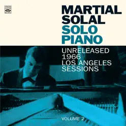 Solo Piano: Unreleased 1966 Los Angeles Session. Volume 2 - Martial Solal Solo Piano: Unreleased 1966 Los Angeles Session. Volume 2 - Martial Solal