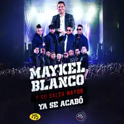 Ya Se Acabó - Single by Maykel Blanco y su Salsa Mayor album reviews, ratings, credits