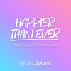 Happier Than Ever (Originally Performed by Billie Eilish) [Piano Karaoke Version] - Sing2Piano