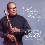 In Harmony, We Journey: The Best of R. Carlos Nakai - The Second 20 Years