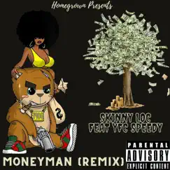 Moneyman (feat. YFC Speedy) [Remix] [Remix] - Single by Skinny Loc album reviews, ratings, credits