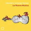 Handel's Unsung Heroes album lyrics, reviews, download