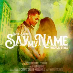 Say My Name (Tequila Vibes) - Single by Drey Skonie album reviews, ratings, credits