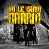 Yo Le Canto al Barrio - Single album lyrics, reviews, download