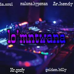 Lo'mntwana (feat. AR.Kendy, Kokii.Da.Soul, Golden.billy & Mr.goofy) - Single by Malume.hypeman album reviews, ratings, credits