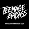 Teenage Badass (Original Motion Picture Score) artwork