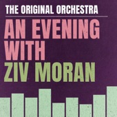 The Original Orchestra: An Evening with Ziv Moran (feat. Ziv Moran) - Single