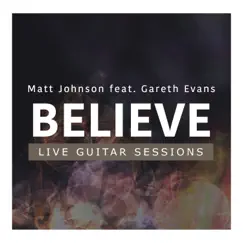 Believe (feat. Gareth Evans) [Live Guitar Sessions] Song Lyrics