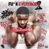 Fu*k Everybody 2 album lyrics, reviews, download