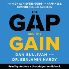 The Gap and the Gain: The High Achievers' Guide to Happiness, Confidence, and Success (Unabridged)