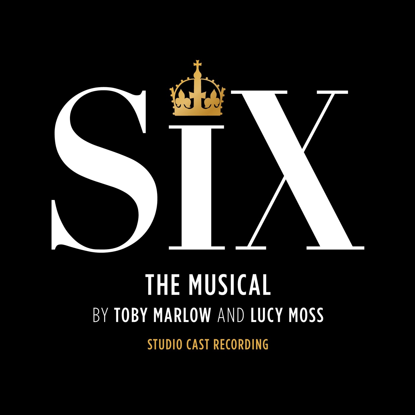 Six: The Musical (Studio Cast Recording) by SIX, Toby Marlow, Lucy Moss