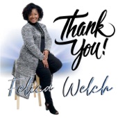 Felica Welch - Thank You
