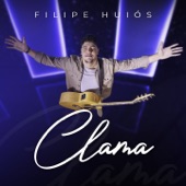 Filipe Huiós - Clama