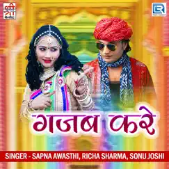 Gajab Kare (Original) - Single by Sapna Awasthi, Richa Sharma & Sonu Joshi album reviews, ratings, credits