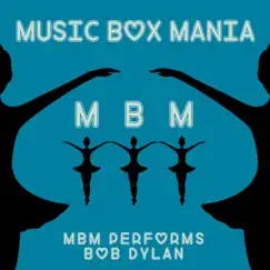 MBM Performs Bob Dylan - EP by Music Box Mania album reviews, ratings, credits