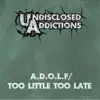 A.D.O.L.F / Too Little Too Late - Single album lyrics, reviews, download