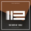 That Hurts Me - Single