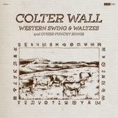 Colter Wall - I Ride an Old Paint / Leavin' Cheyenne