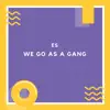 We Go as a Gang - Single album lyrics, reviews, download