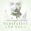 Classical Music for Meditation and Yoga - Various Artists