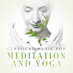 Classical Music for Meditation and Yoga - Various Artists Cover Art