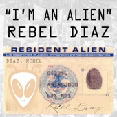 Rebel Diaz - I'm an Alien