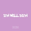 ICH WILL DICH - Single, 2021