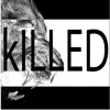 Stream & download Killed - Single