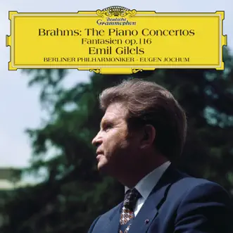 Brahms: The Piano Concertos; Fantasias, Op. 116 by Emil Gilels, Berlin Philharmonic & Eugen Jochum album reviews, ratings, credits