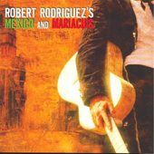 Mexico and Mariachis (Music From and Inspired by Robert Rodriguez's El Mariachi Trilogy: Disc 1) - Various Artists