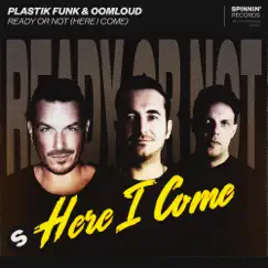 Ready Or Not (Here I Come) - Single by Oomloud & Plastik Funk album reviews, ratings, credits