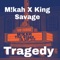 Tragedy (feat. King Savage) - M!kah lyrics