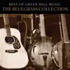 Best Of Green Hill Music: The Bluegrass Collection album lyrics, reviews, download