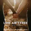 Stream & download Love Ain't Free (feat. Danni Giddings) - Single