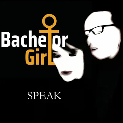 Speak - Single - Bachelor Girl