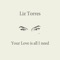 Your Love Is All I Need - Liz Torres lyrics