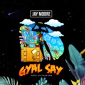 Jay Moore - Gyal Say